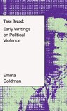 Take Bread - Emma Goldman - 9781957112206