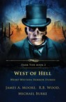 West of Hell - James A. Moore ; R. B. Wood ; Michael Burke - 9781957133157