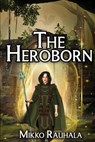 The Heroborn - Mikko Rauhala - 9781957146799