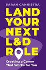 Land Your Next L&D Role - Sarah Cannistra - 9781957157849