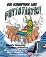 Our Scrumptious Lake PHYTOTASTIC! - Sandy Murphy ; Karen Neeson - 9781957184074