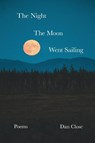 The Night the Moon Went Sailing - Dan Close - 9781957184265