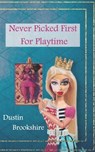 Never Picked First For Playtime - Dustin Brookshire - 9781957248103
