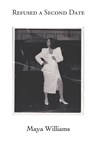 Refused a Second Date - Maya Williams - 9781957248165