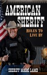 American Sheriff: Rules to Live By - Mark Lamb - 9781957255101