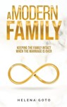 A Modern Family: Keeping the Family Intact when the Marriage is Over - Helena Goto - 9781957255316