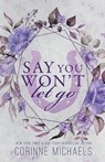 Say You Won't Let Go - Corinne Michaels - 9781957309309