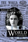 Nellie Bly's World:1893 - Nellie Bly ; David Blixt - 9781957328386