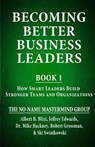 Becoming Better Business Leaders - Albert B. Blixt ; Mike Hackney ; Robert Grossman - 9781957328577