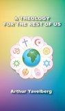 A Theology for the Rest of Us - Arthur Yavelberg - 9781957354088