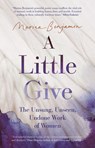 A Little Give: The Unsung, Unseen, Undone Work of Women - Marina Benjamin - 9781957363455