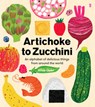 Artichoke to Zucchini: An Alphabet of Delicious Things from Around the World - Alice Oehr - 9781957363691