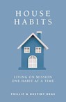 House Habits - Phillip Deas ; Destiny Deas - 9781957369945