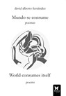 Mundo Se Consume/World Consumes Itself - David Alberto Fernandez - 9781957372181