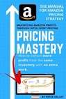 Pricing Mastery - Master Guide To Amazon Pricing Strategy: How To Extract More Profit From The Same Inventory - Peter Valley - 9781957452142