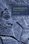 Esarhaddon, King of Assyria - Josette Elayi - 9781957454948
