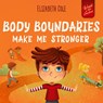 Body Boundaries Make Me Stronger - Elizabeth Cole - 9781957457321