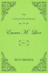 The Unselected Journals of Emma M. Lion - Beth Brower - 9781957492018