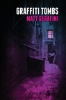 Graffiti Tombs - Matt Serafini - 9781957504063