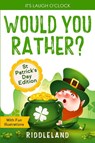 It's Laugh O'Clock - Would You Rather? St Patrick's Day Edition - Riddleland - 9781957515090