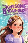 Hey Awesome 8-Year-Old! 20 Inspiring Stories for Girls - Claire Joyfield - 9781957515403