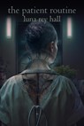 The Patient Routine - luna rey hall - 9781957537597