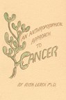 Leroi, R: Anthroposophical Approach to Cancer - Rita Leroi - 9781957569529