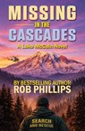 Missing in the Cascades - Rob Phillips - 9781957607436