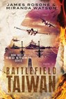 Battlefield Taiwan - James Rosone ; Miranda Watson - 9781957634111