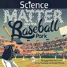 Science, Matter and the Baseball Park - Catherine Ciocchi - 9781957655024