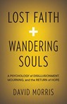 Lost Faith and Wandering Souls - David Morris - 9781957687001