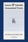 Scarce and Valuable Economical Tracts - John Ramsay Mcculloch - 9781957698113