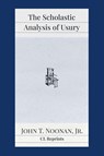 The Scholastic Analysis of Usury - John T Noonan - 9781957698175