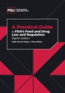 A Practical Guide to FDA's Food and Drug Law and Regulation, Eighth Edition - Ralph Hall - 9781957744032