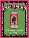 Incantation - Xochitl-Julisa Bermejo - 9781957840215