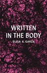 Written in the Body - Elisa A Garza - 9781957840444