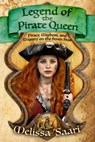 Legend of the Pirate Queen: Piracy, Mayhem, and Majesty on the Seven Seas - Melissa Saari - 9781957906010
