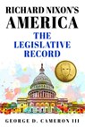 Richard Nixon's America: The Legislative Record - George D. Cameron III - 9781957906119