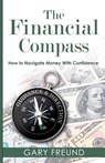 The Financial Compass - Gary Freund - 9781957917443