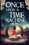 Once Upon a Time Machine - Peggy Gerber - 9781957917634