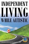 Independent Living while Autistic - Wendela Whitcomb Marsh - 9781957984728