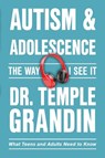 Autism & Adolescence—The Way I See It - Temple Grandin - 9781957984988