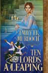Ten Lords a Leaping - Emily Ek Murdoch - 9781958098707