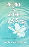 Before and After You and Me - Dallas Woodburn - 9781958109489