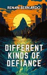 Different Kinds of Defiance - Renan Bernardo - 9781958121757