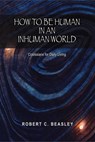How to Be Human in an Inhuman World: Colossians for Daily Living - Robert C. Beasley - 9781958139424