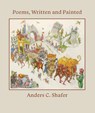 Poems, Written and Painted - Anders C. Shafer - 9781958150313