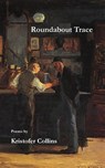 Roundabout Trace - Kristofer Collins - 9781958182062