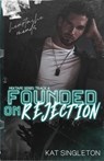 Founded on Rejection - Kat Singleton - 9781958292044