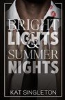 Bright Lights and Summer Nights - Kat Singleton - 9781958292143